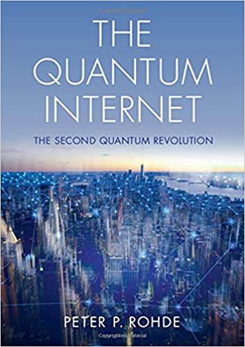 The Quantum Internet: The Second Quantum Revolution BY Rohde [2021] - Orginal Pdf